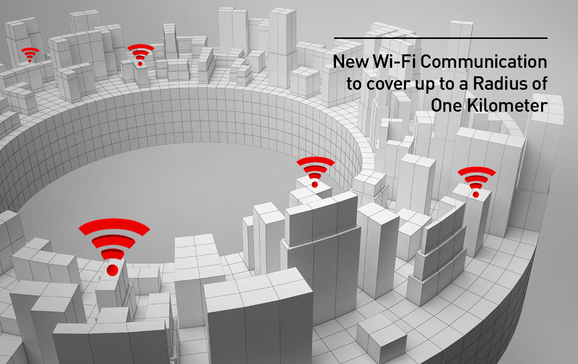New Wi-Fi Communication to cover up to a Radius of One Kilometer